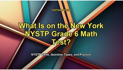 What Is on the New York NYSTP Grade 6 Math Test?