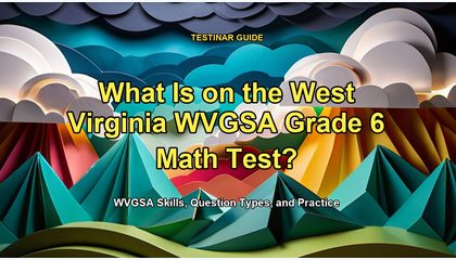 What Is on the West Virginia WVGSA Grade 6 Math Test?