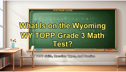 What Is on the Wyoming WY TOPP Grade 3 Math Test?