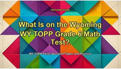What Is on the Wyoming WY TOPP Grade 6 Math Test?