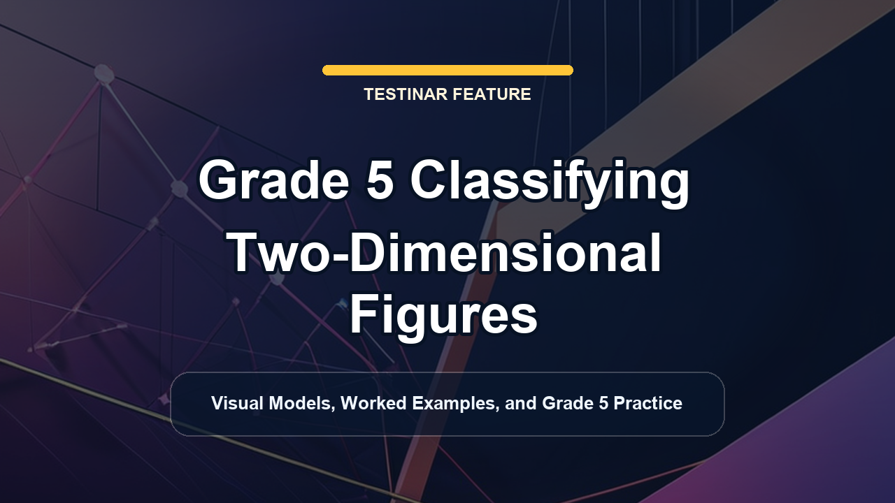 Grade 5 Classifying Two-Dimensional Figures