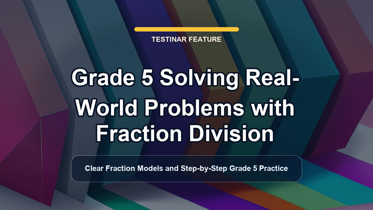 Grade 5 Solving Real-World Problems with Fraction Division