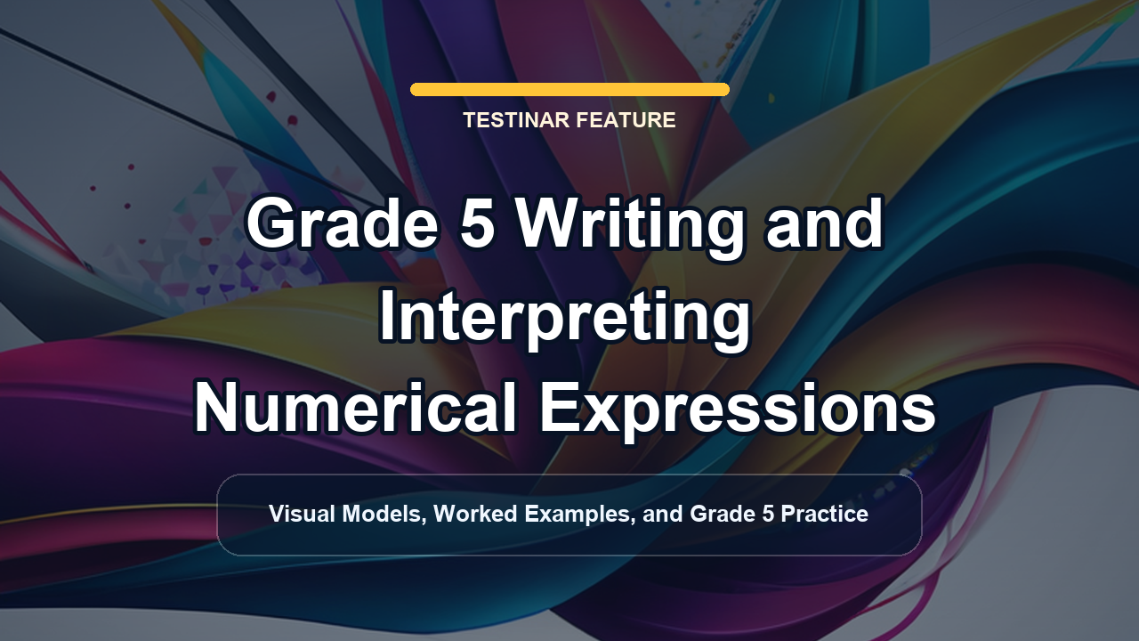 Grade 5 Writing and Interpreting Numerical Expressions