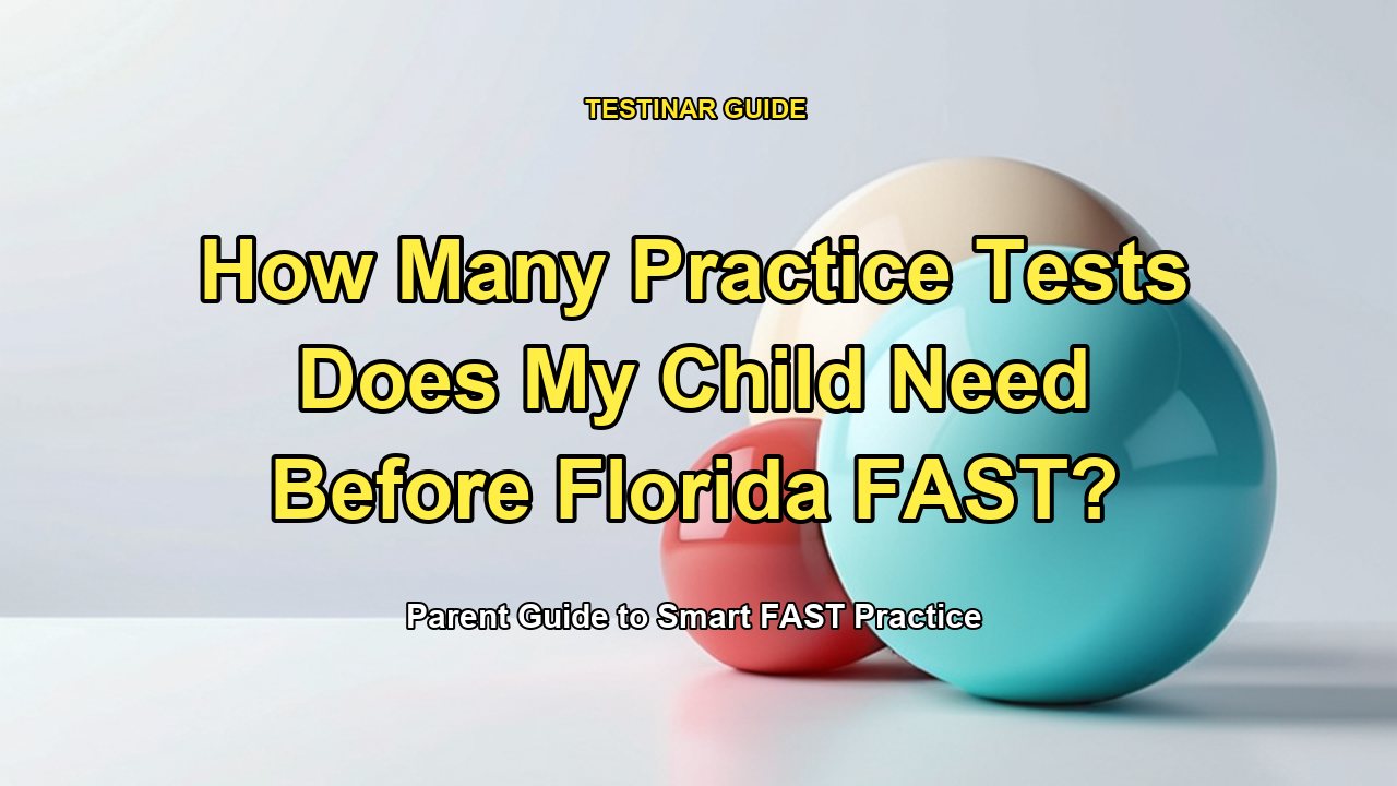 How Many Practice Tests Does My Child Need Before Florida FAST?