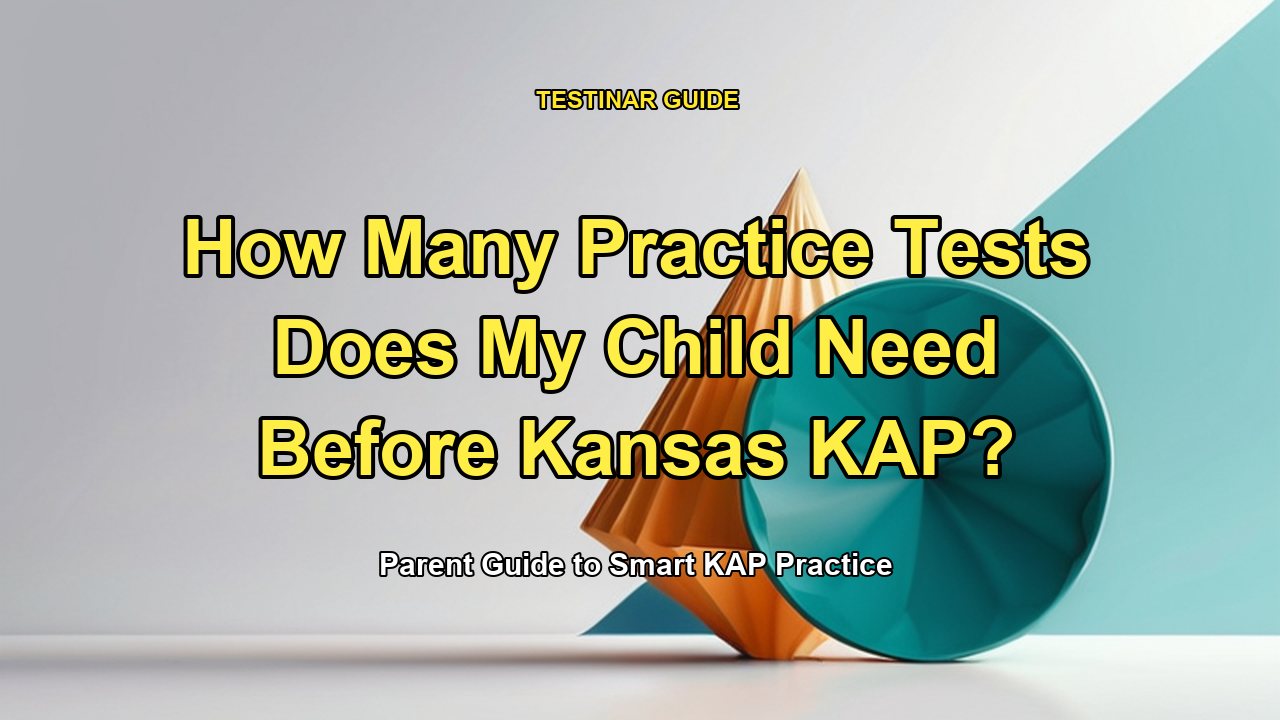 How Many Practice Tests Does My Child Need Before Kansas KAP?