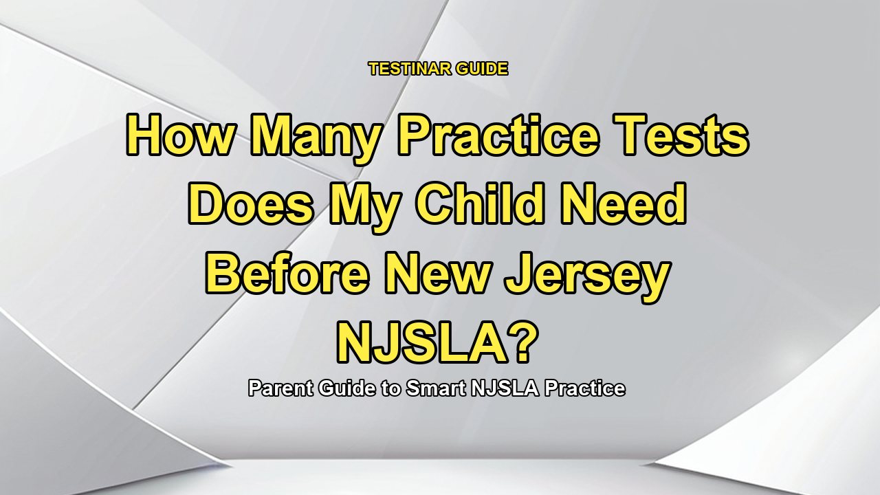 How Many Practice Tests Does My Child Need Before New Jersey NJSLA?