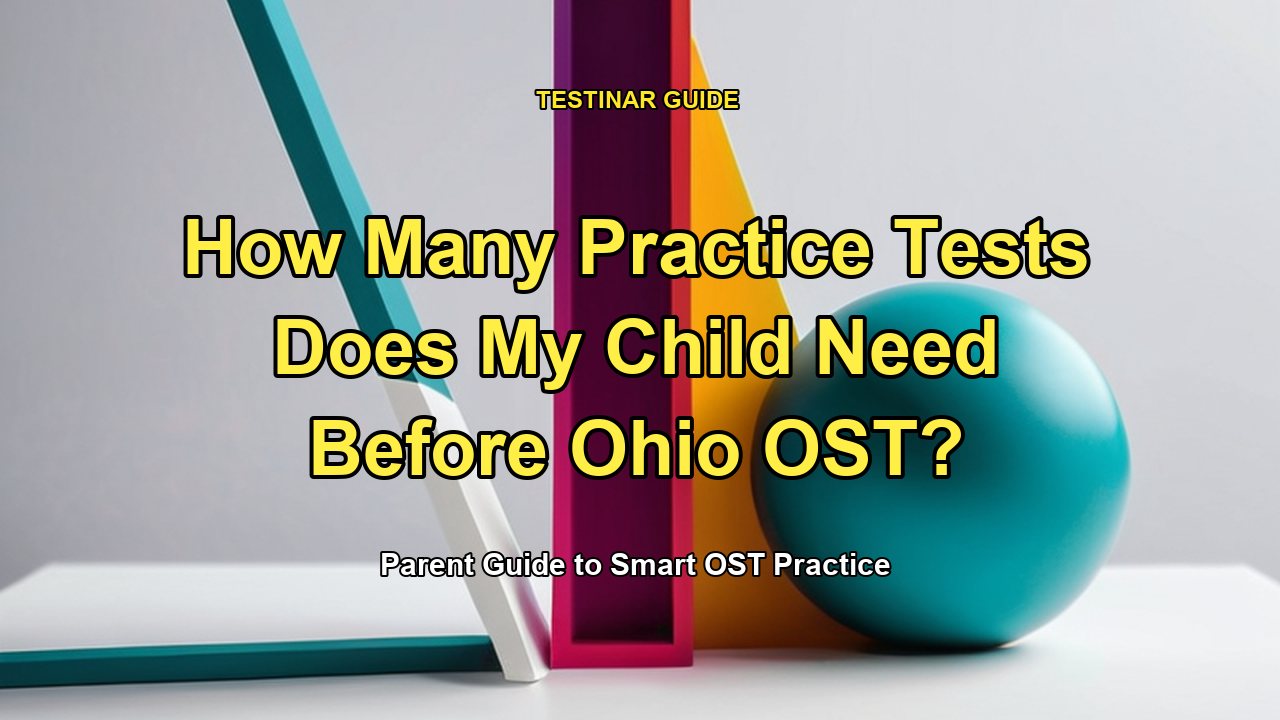 How Many Practice Tests Does My Child Need Before Ohio OST?
