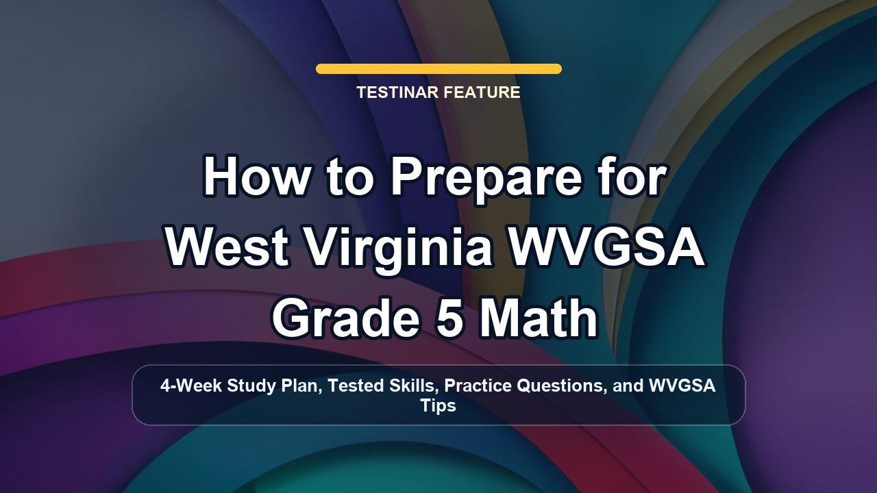How to Prepare for West Virginia WVGSA Grade 5 Math