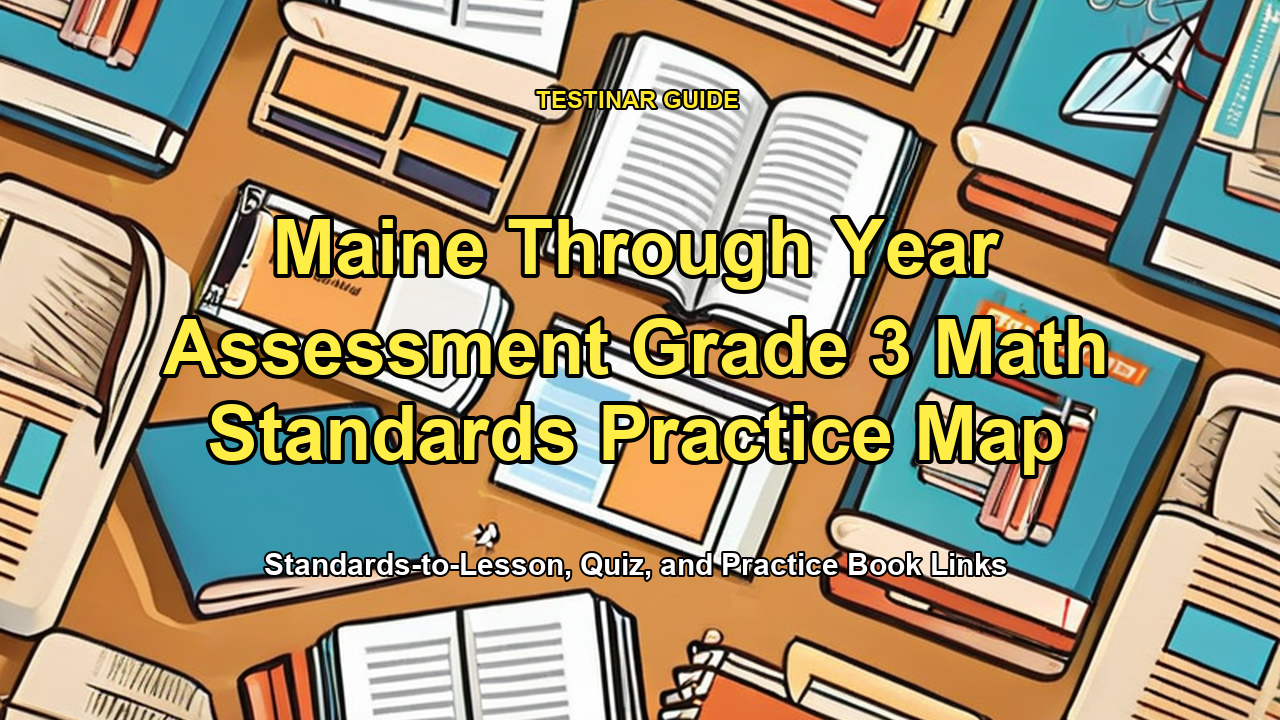 Maine Through Year Assessment Grade 3 Math Standards Practice Map