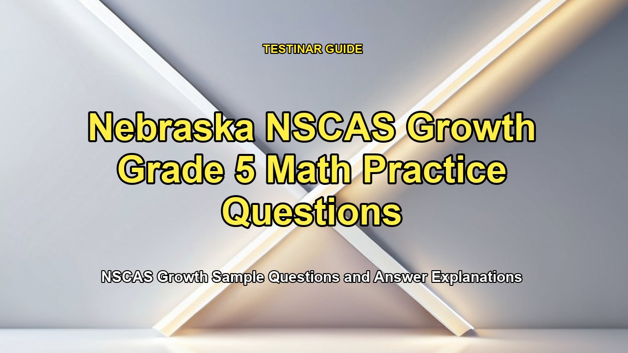 Nebraska NSCAS Growth Grade 5 Math Practice Questions