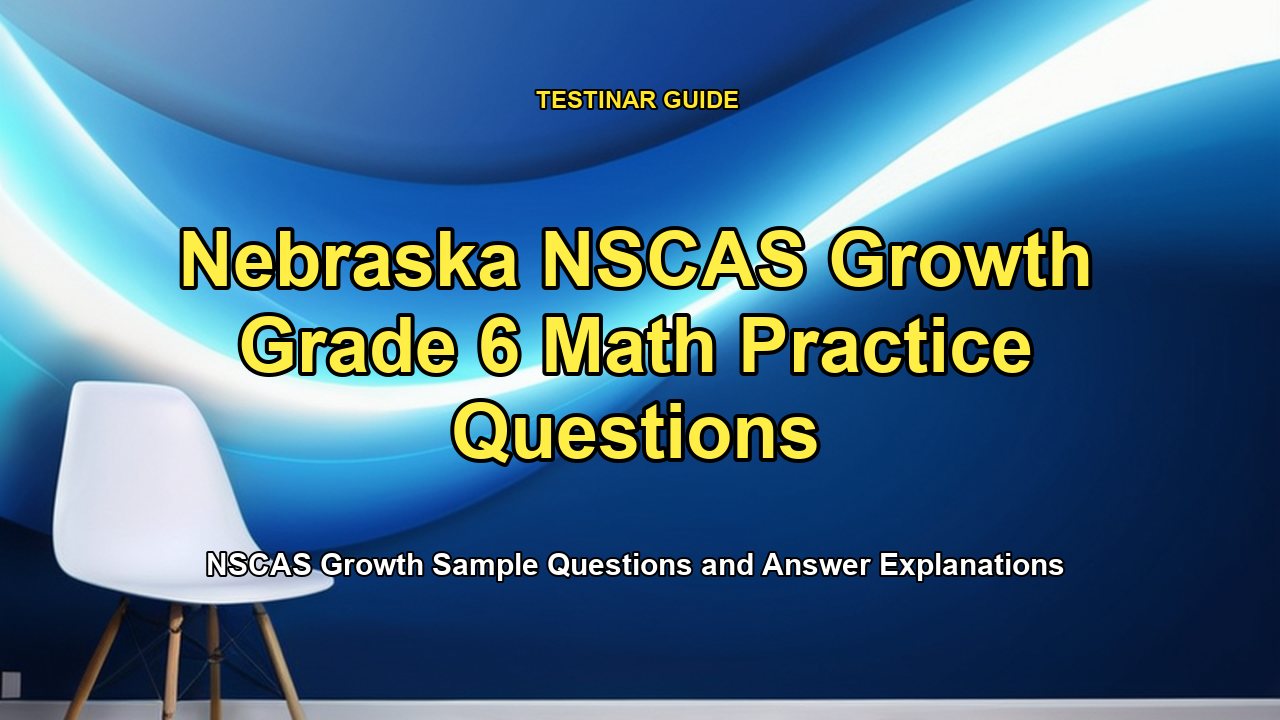 Nebraska NSCAS Growth Grade 6 Math Practice Questions