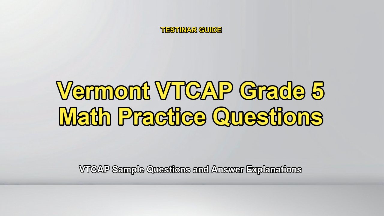 Vermont VTCAP Grade 5 Math Practice Questions