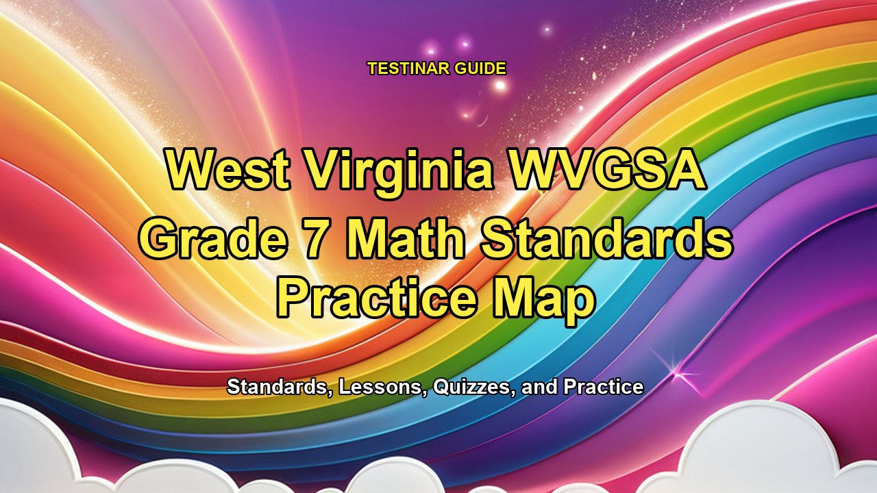 West Virginia WVGSA Grade 7 Math Standards Practice Map