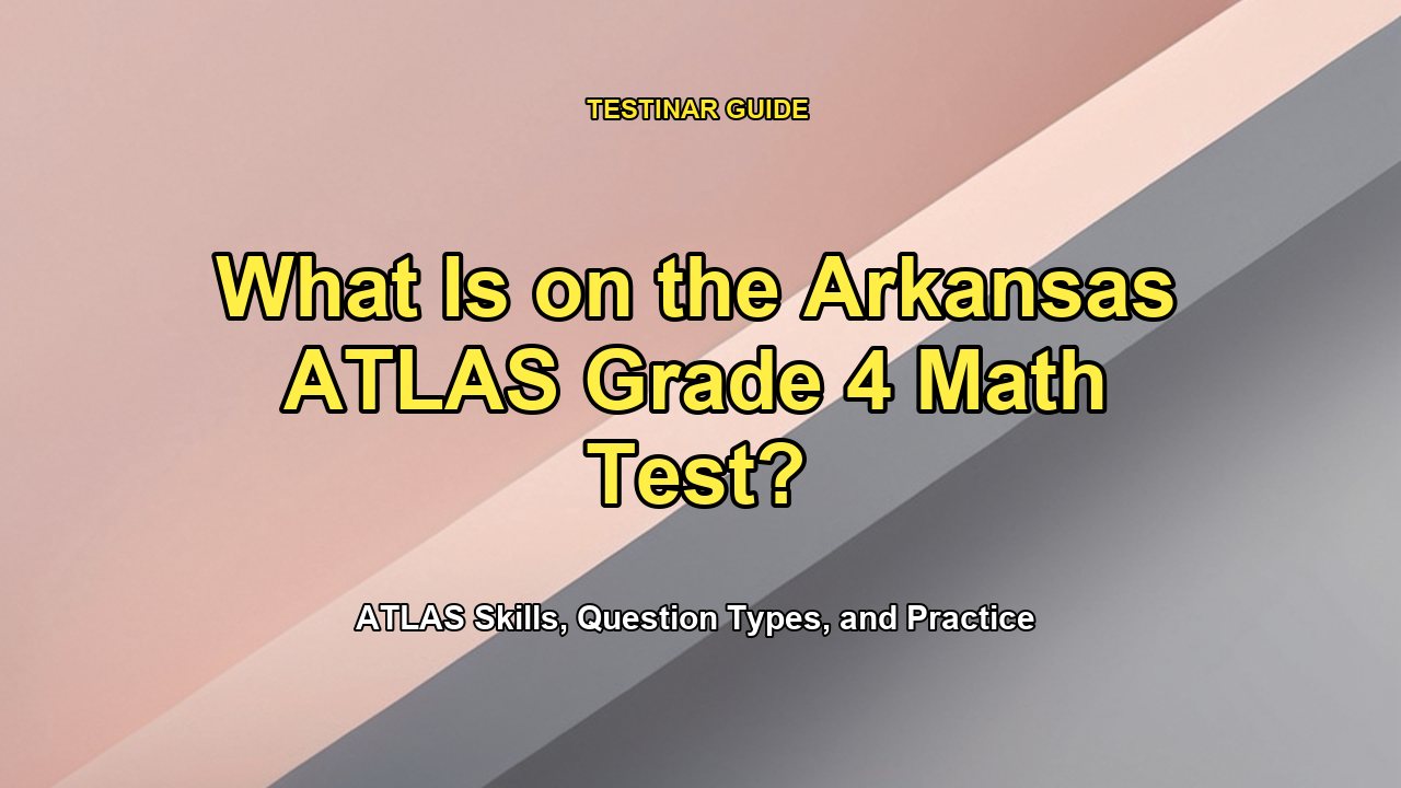 What Is on the Arkansas ATLAS Grade 4 Math Test?