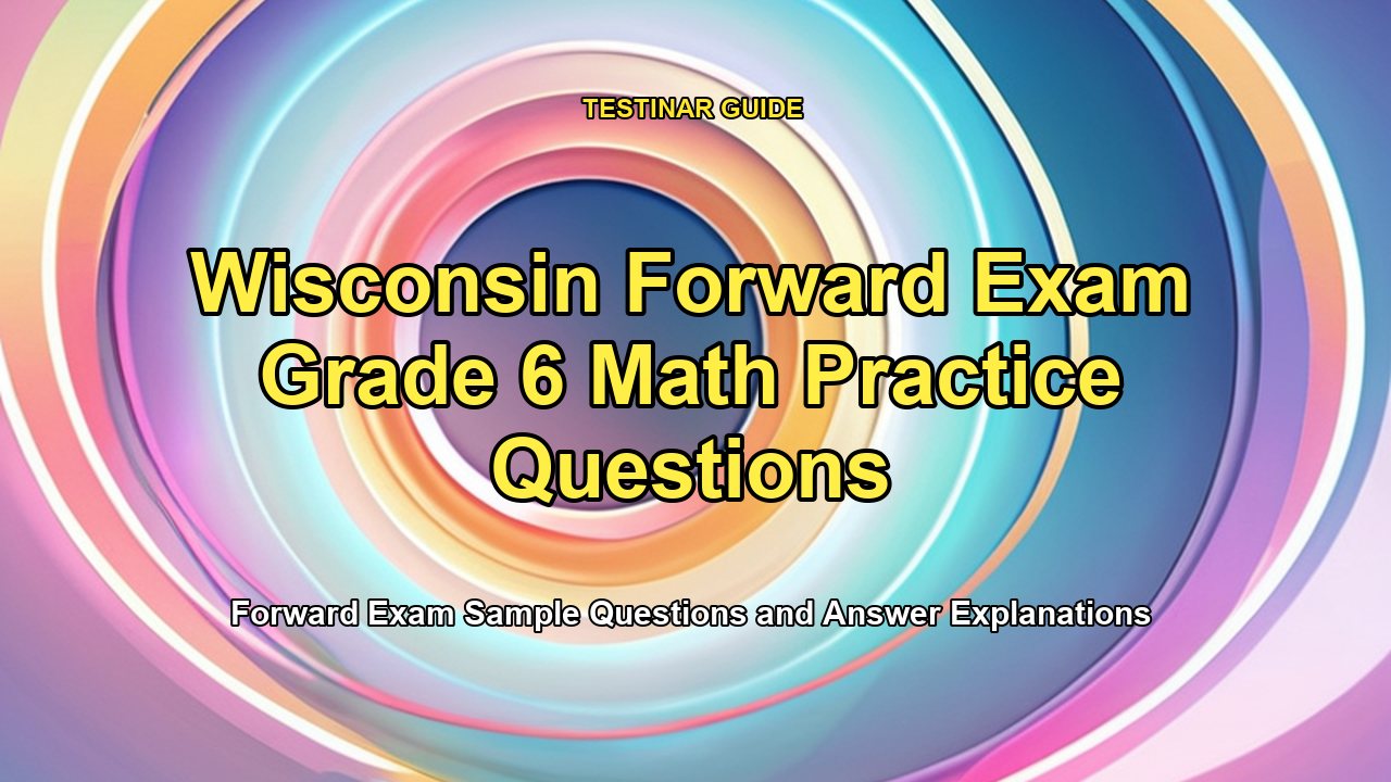 Wisconsin Forward Exam Grade 6 Math Practice Questions