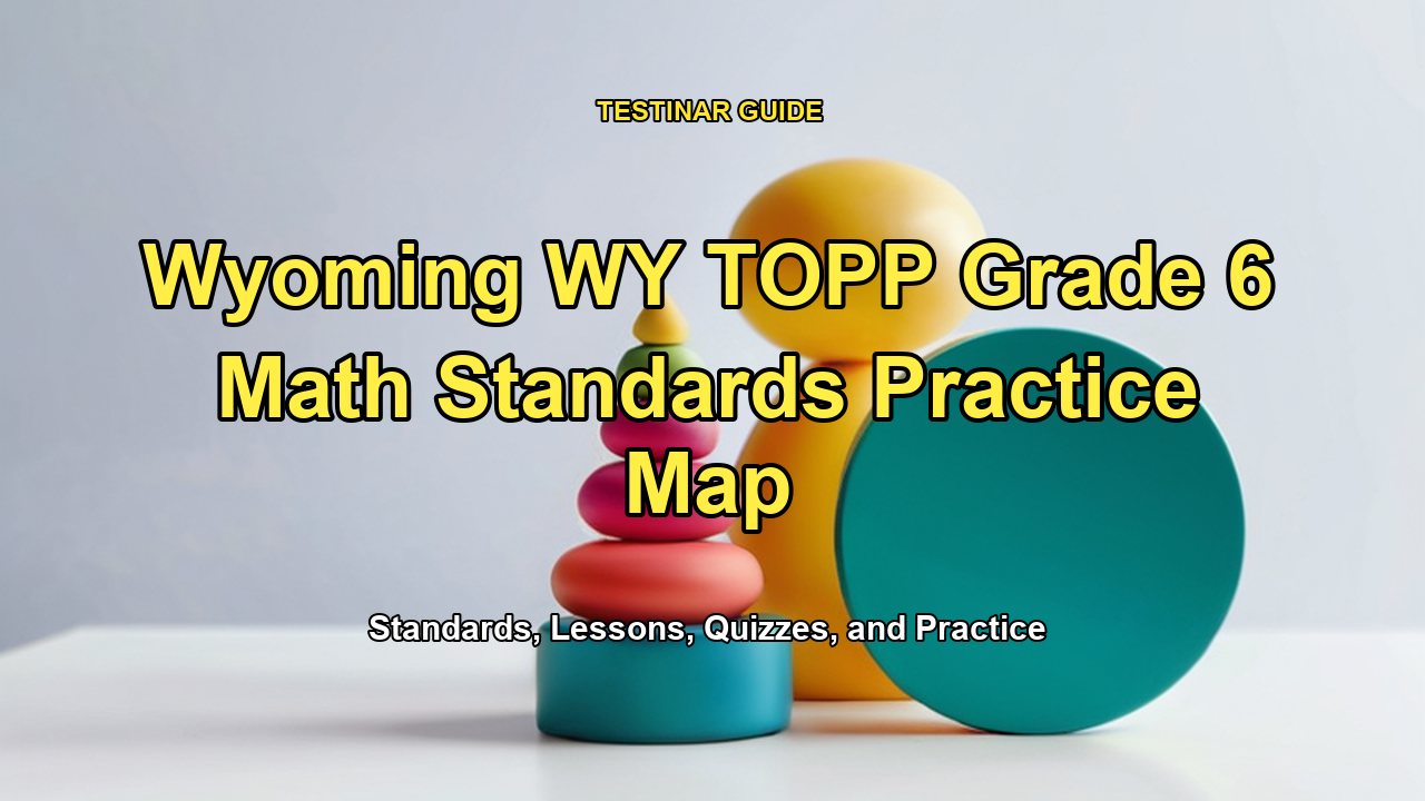 Wyoming WY TOPP Grade 6 Math Standards Practice Map