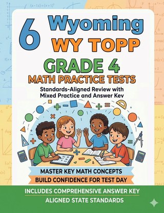 6 Wyoming WY TOPP Grade 4 Math Practice Tests
