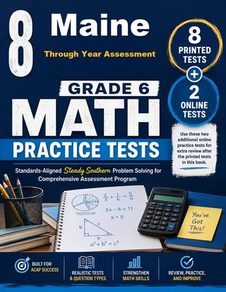 8 Maine Through Year Assessment Grade 6 Math Practice Tests