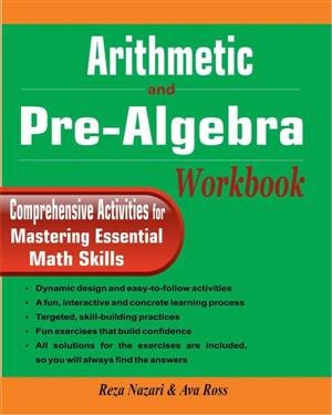 Arithmetic and Pre Algebra Workbook