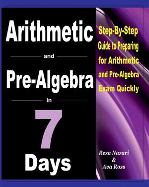 Arithmetic and Pre Algebra in 7 Days