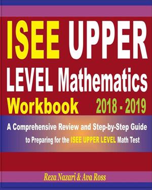 ISEE Upper Level Mathematics Workbook