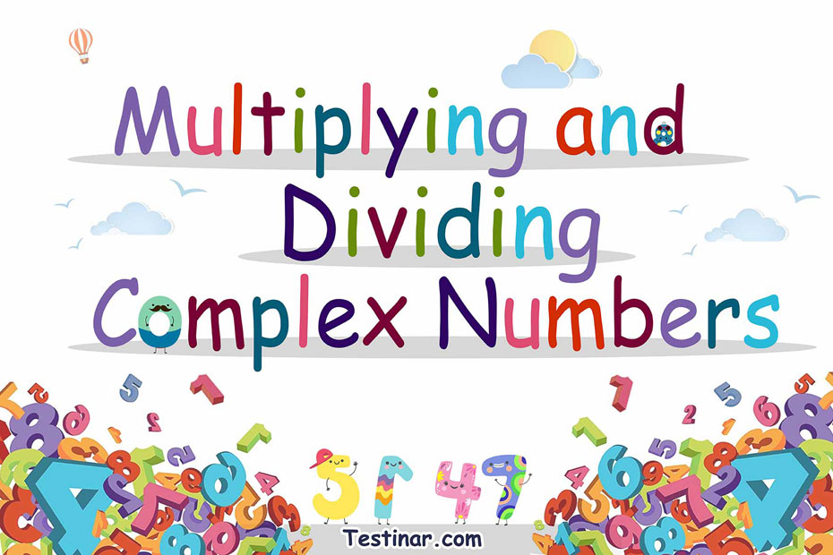 How to Multiply and Divide Complex Numbers