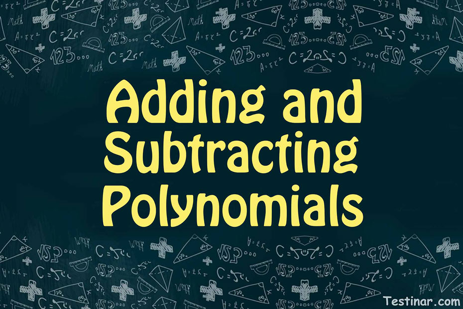 How to Add and Subtract Polynomials