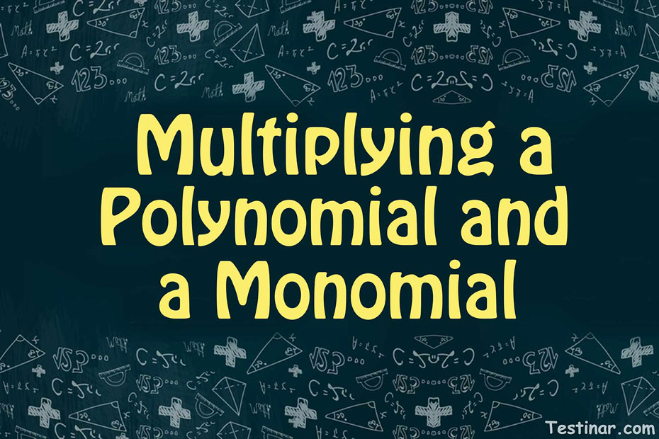 How to Multiply a Polynomial and a Monomial