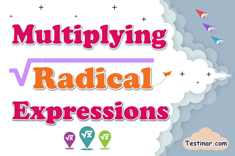 How to Multiply Radical Expressions