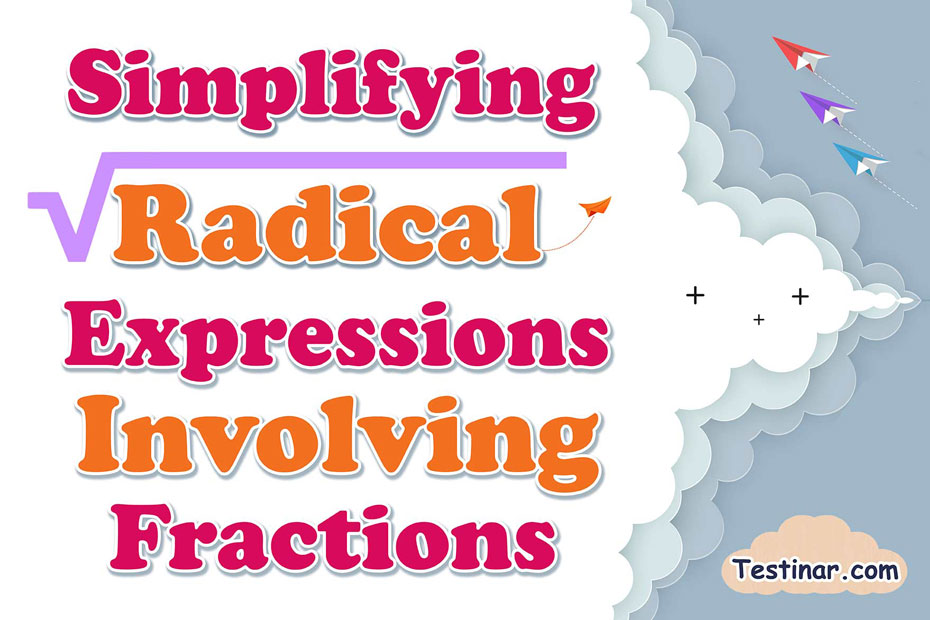 How to Simplify Radical Expressions Involving Fractions