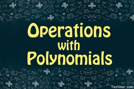 How to Do Operations with Polynomials