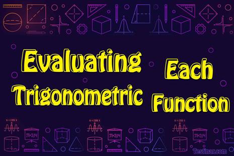 How to Evaluate Each Trigonometric Function 