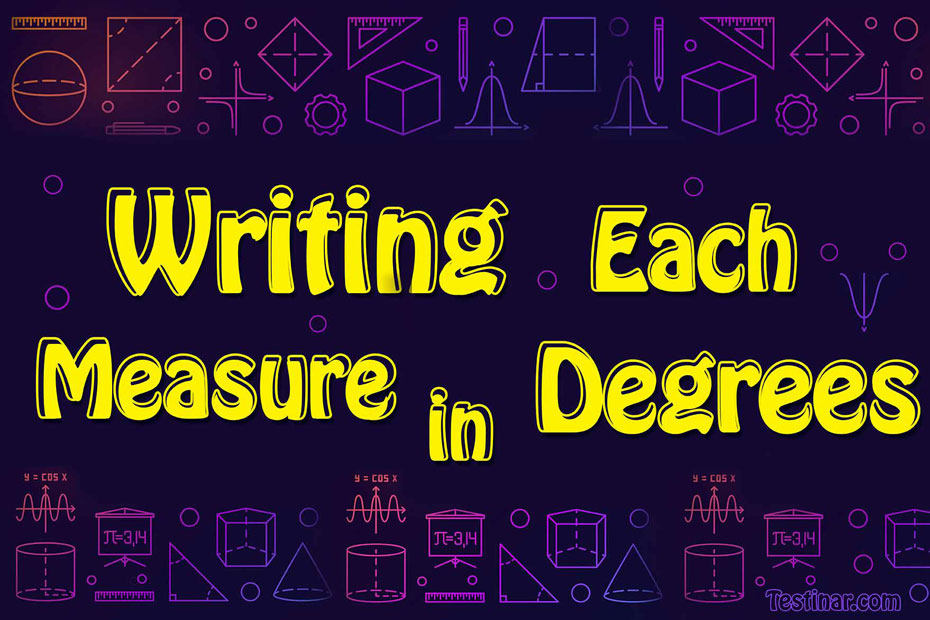 How to Write Each Measure in Degrees