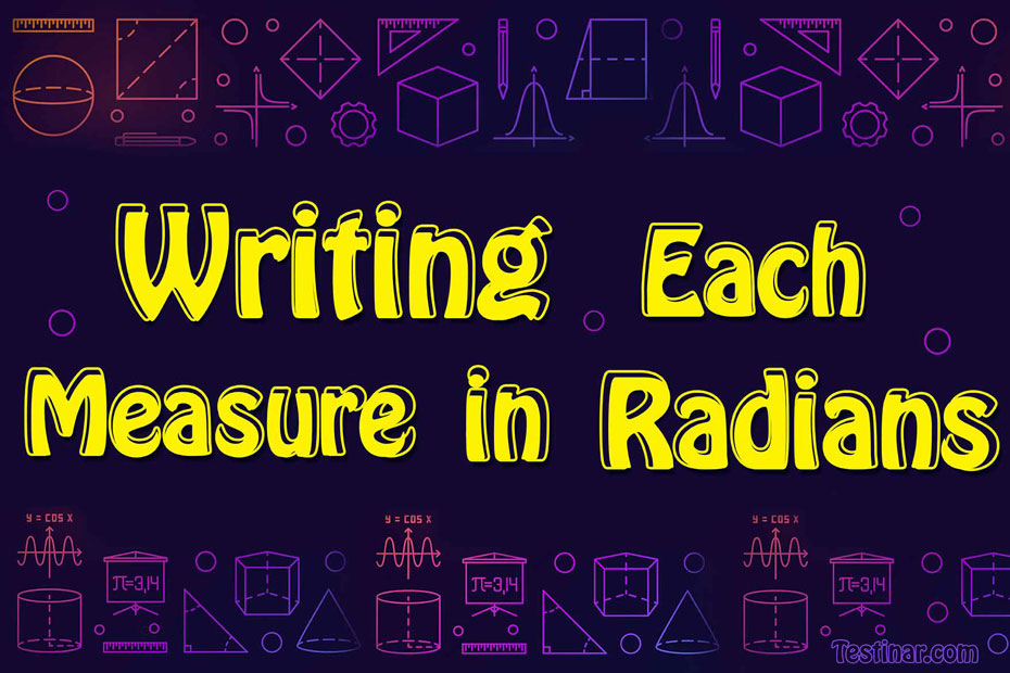 How to Write Each Measure in Radians