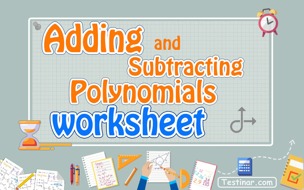Adding and Subtracting Polynomials worksheets