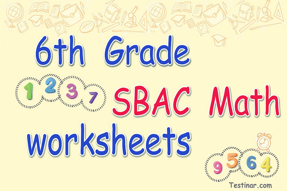 6th Grade SBAC Math Worksheets: FREE & Printable