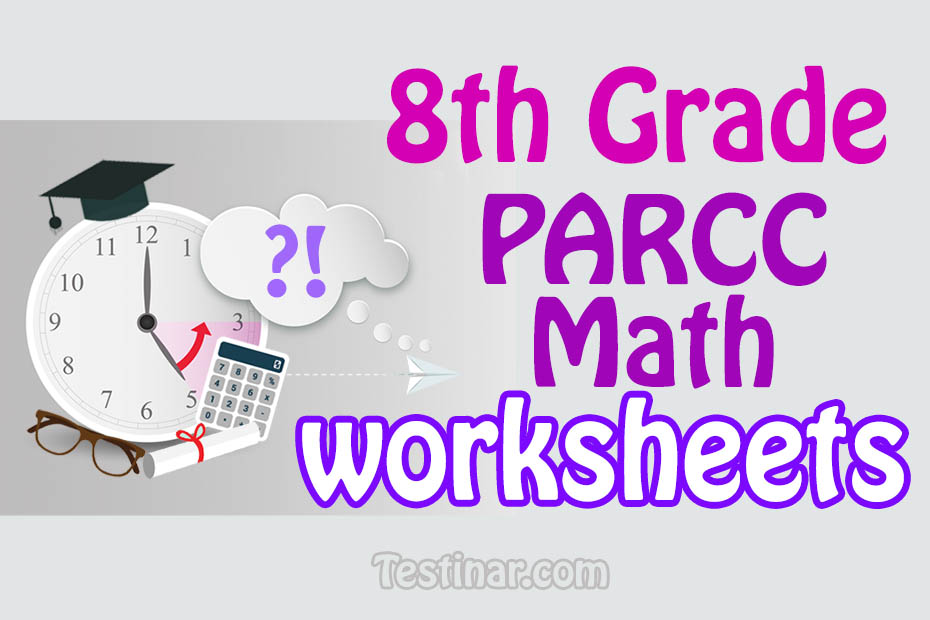 8th Grade PARCC Math Worksheets: FREE & Printable