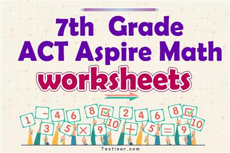 7th Grade ACT Aspire Math Worksheets: FREE & Printable