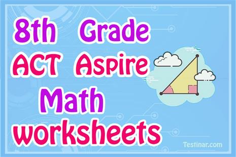 8th Grade ACT Aspire Math Worksheets: FREE & Printable