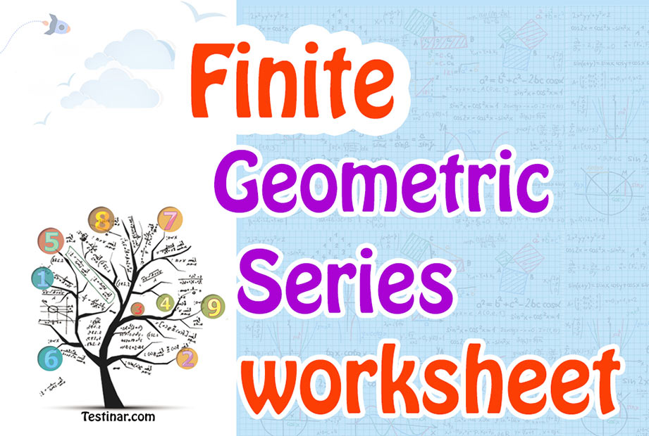 Finite Geometric Series worksheets