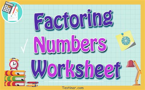 Factoring Numbers worksheets