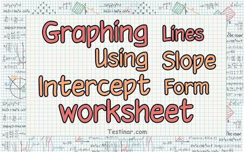 Graphing Lines Using Slope Intercept Form worksheets