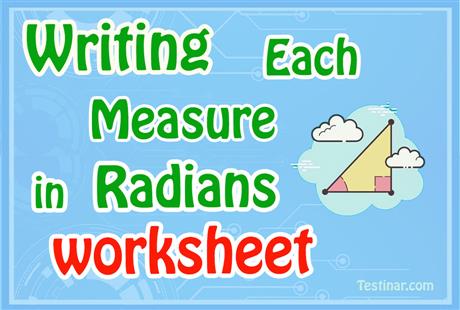 Writing Each Measure in Radians worksheets